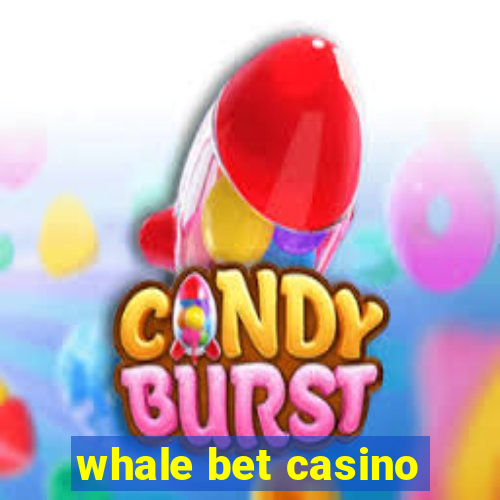 whale bet casino